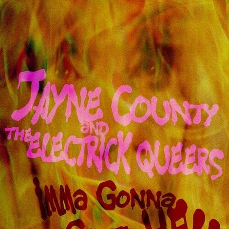 Jayne County and the Electrick Queers: Imma Gonna Go to Hell When I Die