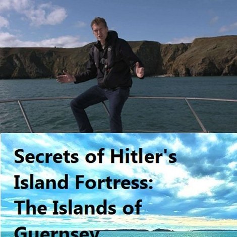Secrets of Hitler's Island Fortress: The Islands of Guernsey
