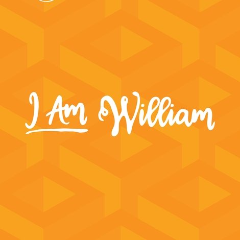 I Am William