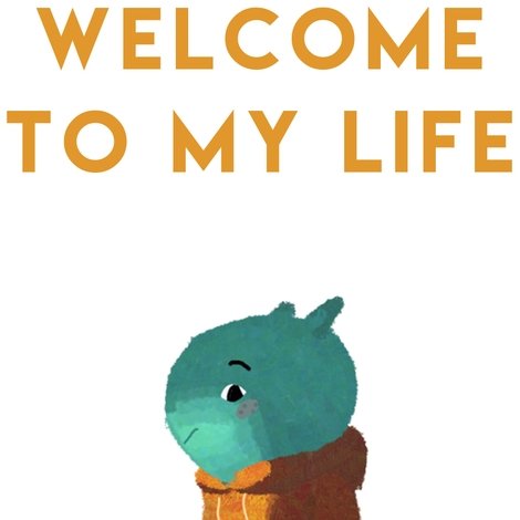 Welcome to My Life