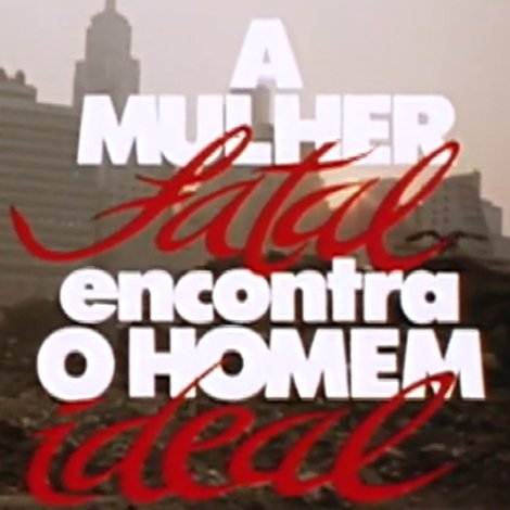 A Mulher Fatal Encontra o Homem Ideal