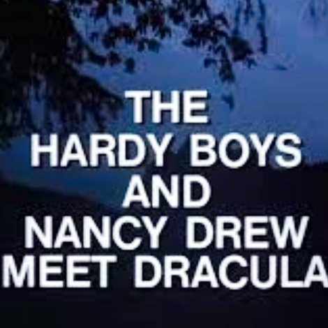 The Hardy Boys and Nancy Drew Meet Dracula (Parts 1 & 2)