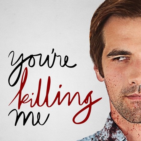 You're Killing Me