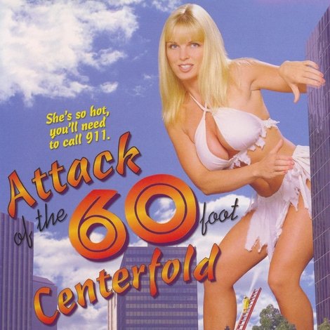 Attack of the 60 Foot Centerfold