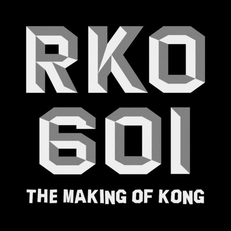 RKO Production 601: The Making of “Kong, the Eighth Wonder of the World”