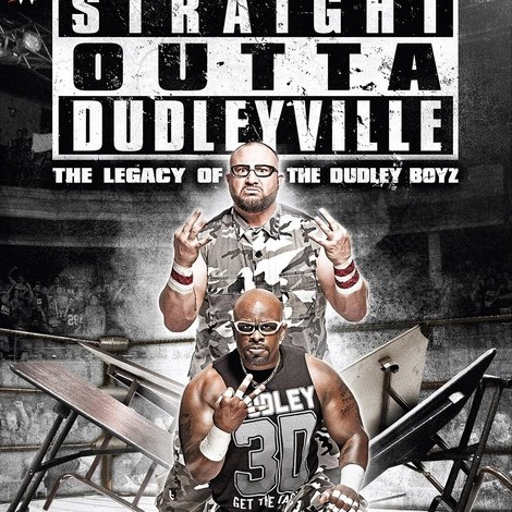 Straight Outta Dudleyville: The Legacy of the Dudley Boyz