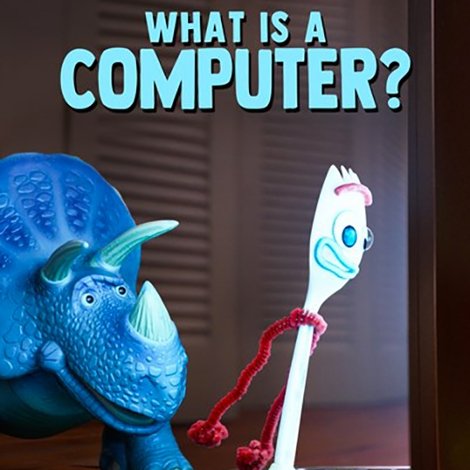 Forky Asks a Question: What Is a Computer?