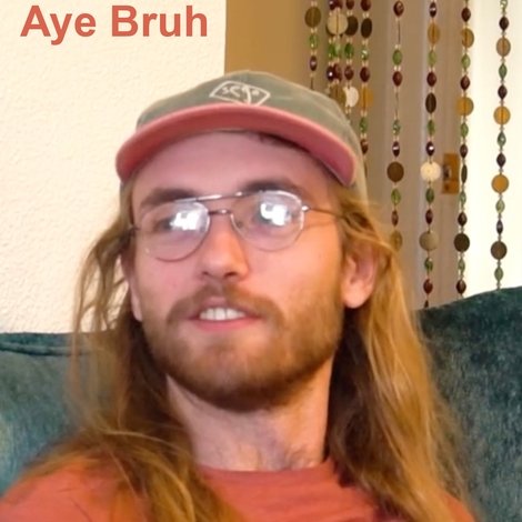 Aye Bruh