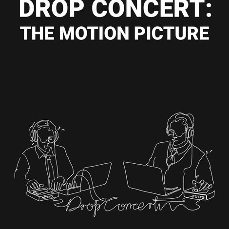 Drop Concert: the Motion Picture