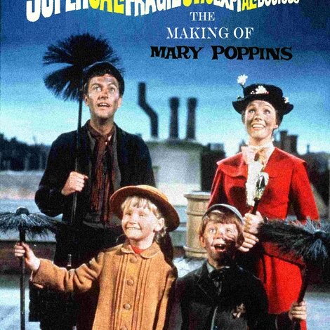 Supercalifragilisticexpialidocious: The Making of 'Mary Poppins'