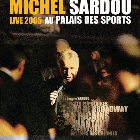 Michel Sardou Live 2005 - Palais des Sports