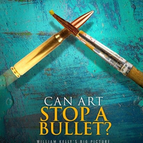 Can Art Stop a Bullet: William Kelly's Big Picture
