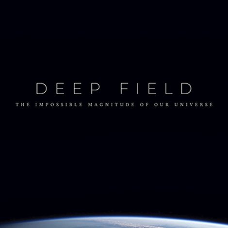 Deep Field: The Impossible Magnitude of our Universe