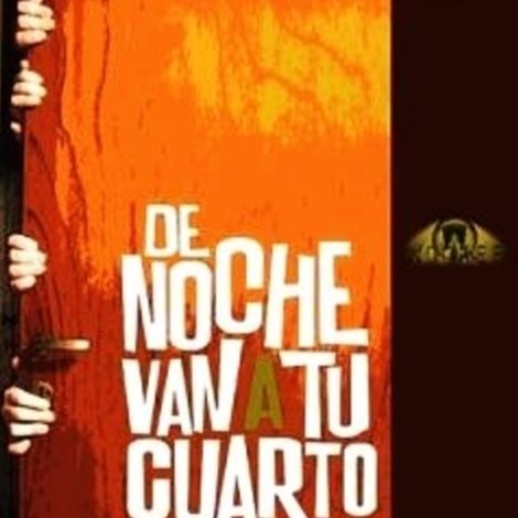 De noche van a tu cuarto