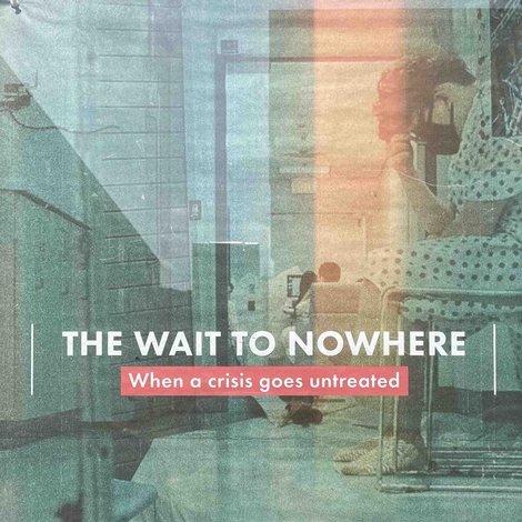 The Wait to Nowhere: When a Crisis Goes Untreated