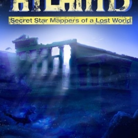 Atlantis: Secret Star Mappers of a Lost World