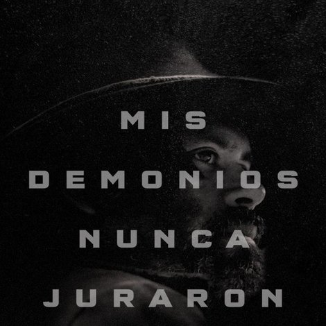 Mis demonios nunca juraron soledad