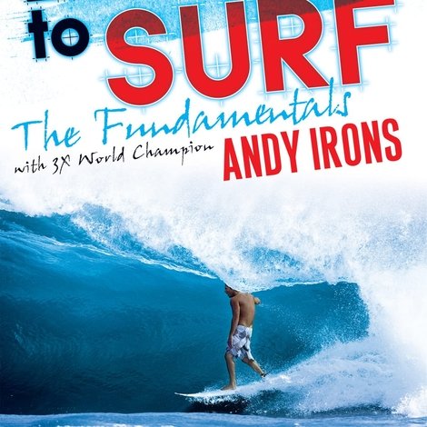 Learn to Surf with 3x Word Champion Andy Irons