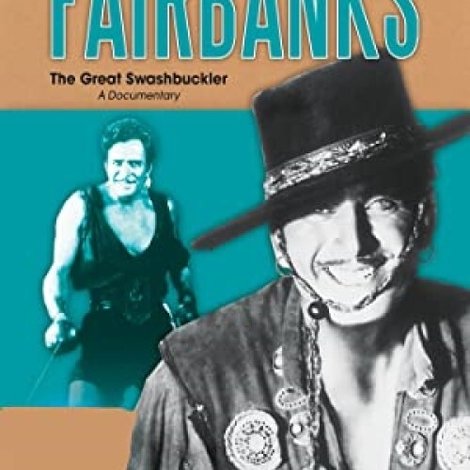 Douglas Fairbanks: The Great Swashbuckler
