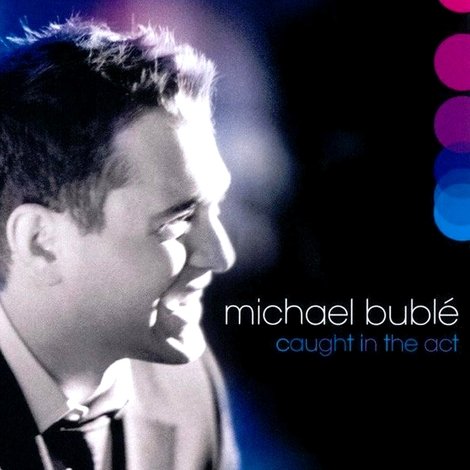 Michael Bublé: Caught In The Act