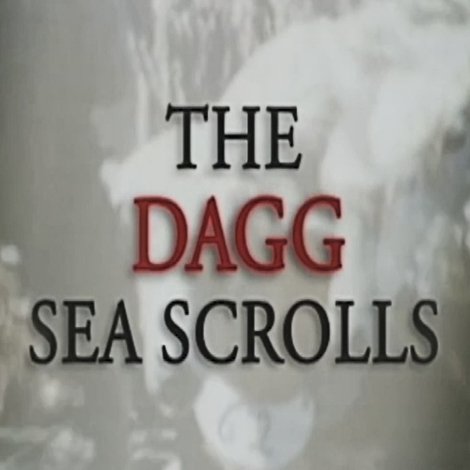 The Dagg Sea Scrolls