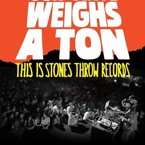 Our Vinyl Weighs a Ton: This Is Stones Throw Records