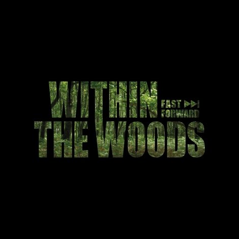 Within The Woods - Fast Forward Pt.2