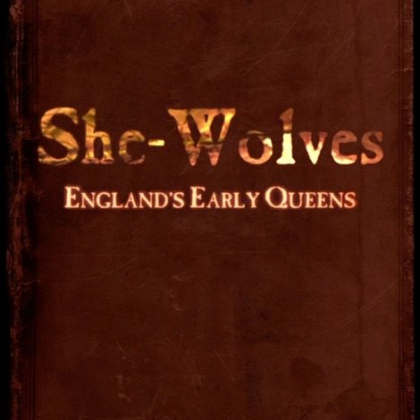 She-Wolves: England's Early Queens