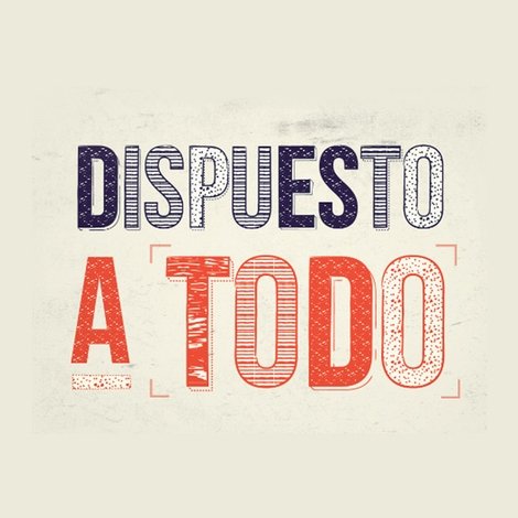 Dispuesto a todo