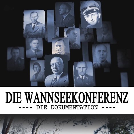 Die Wannseekonferenz - Die Dokumentation
