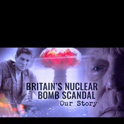 Britain's Nuclear Bomb Scandal: Our Story