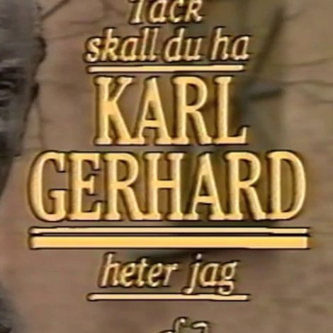 Tack ska du ha, Karl Gerhard heter jag
