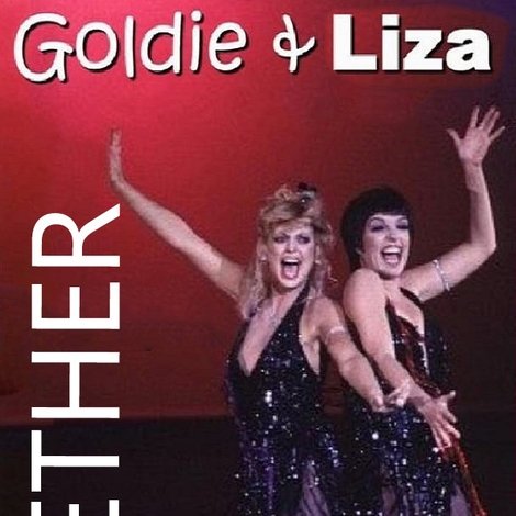 Goldie and Liza Together