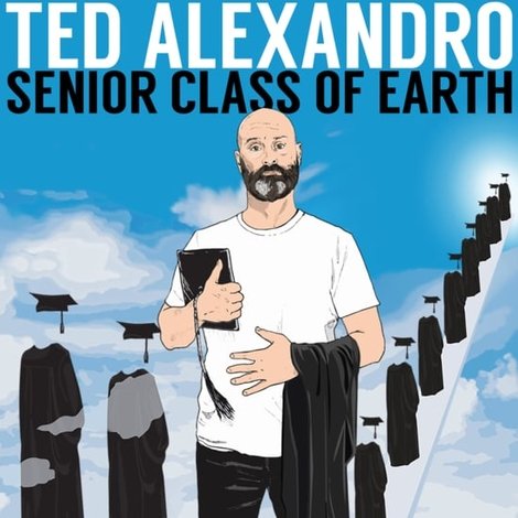Ted Alexandro: Senior Class of Earth