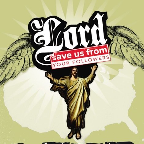 Lord, Save Us from Your Followers