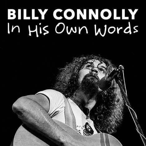 Billy Connolly: In His Own Words