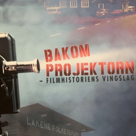 Bakom projektorn - filmhistoriens vingslag