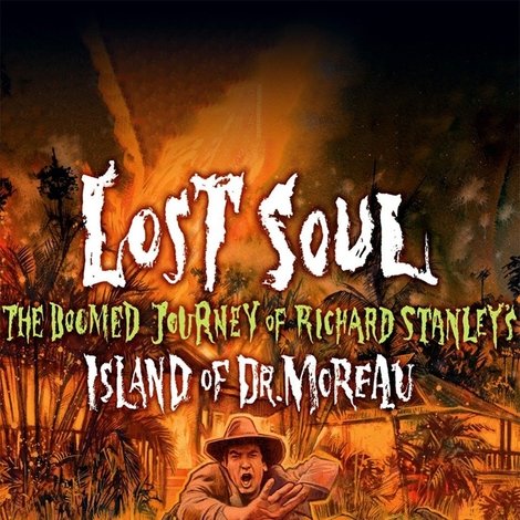 Lost Soul: The Doomed Journey of Richard Stanley's Island of Dr. Moreau