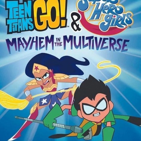 Teen Titans Go! & DC Super Hero Girls: Mayhem in the Multiverse