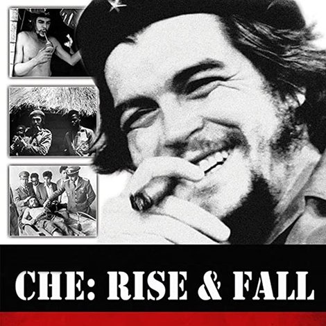 Che: Rise and Fall
