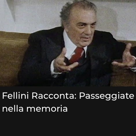 Fellini racconta: Passeggiate nella memoria