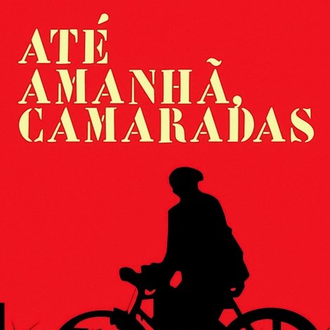 Até Amanhã, Camaradas