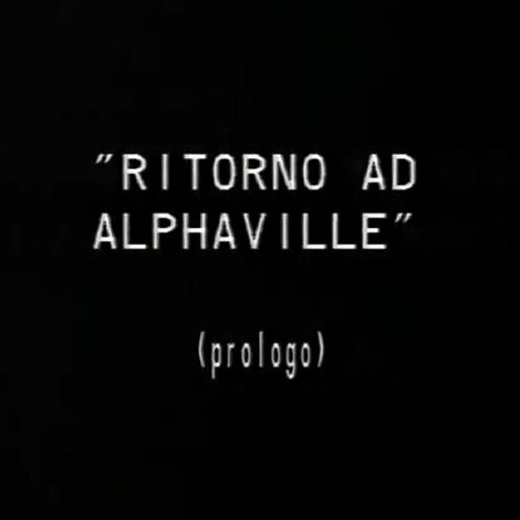 Prologo a Ritorno ad Alphaville