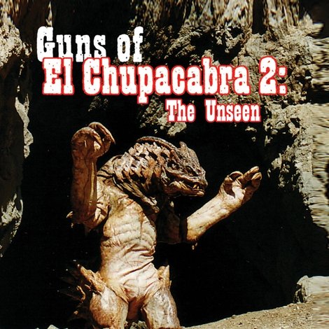Guns of El Chupacabra 2: The Unseen