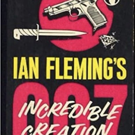Ian Fleming's Incredible Creation