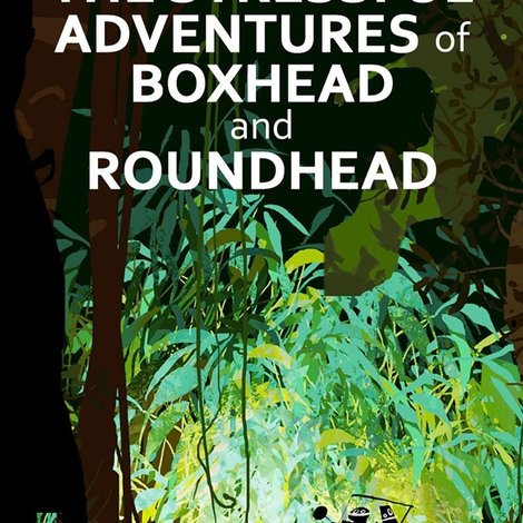 The Stressful Adventures of Boxhead & Roundhead