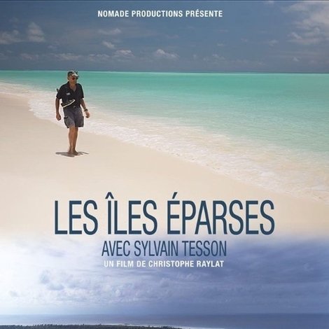 Les îles Eparses avec Sylvain Tesson