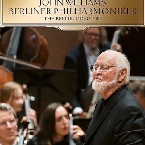 John Williams & Berliner Philharmoniker: The Berlin Concert