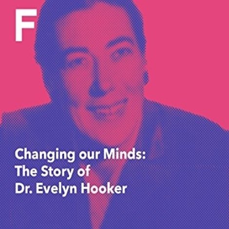 Changing Our Minds: The Story of Dr. Evelyn Hooker