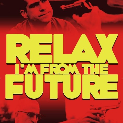 Relax, I'm From The Future